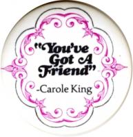 Carole King You've Got a Friend Pin