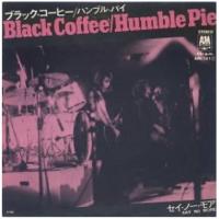 Humble Pie: Black Coffee/Say No More Japan single