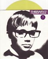 Therapy?: Trigger Inside/Nice N Sleazy/Reuters/Tatty Seaside Town/Nowhere U.K. single