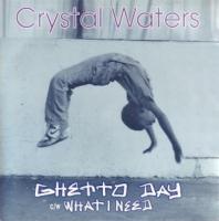 Crystal Waters: Ghetto Day/What I Need U.K. 12-inch