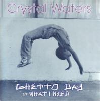 Crystal Waters: Ghetto Day/What I Need Britain 12-inch