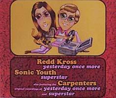 Redd Kross, Sonic Youth, Carpenters: Yesterday Once More/Superstar Britain CD single