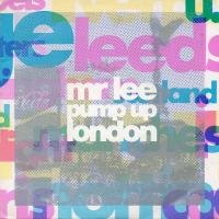 Mr. Lee: Pump Up London Britain 7-inch