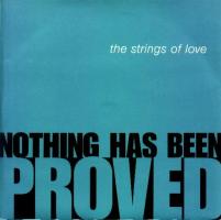 Strings Of Love: Nothing Has Been Proved US 7-inch
