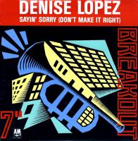 Denise Lopez: Sayin' Sorry (Don't Make It Right) Britain 7-inch