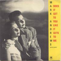 Mark Andrews & the Gents: Does It Get to You Like It Gets to Me Britain 7-inch