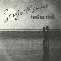 Sergio Mendes: Never Gonna Let You Go Britain 7-inch