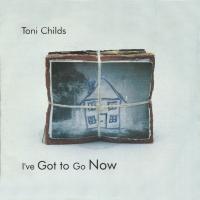Toni Childs: I've Got to Go Now Britain 7-inch