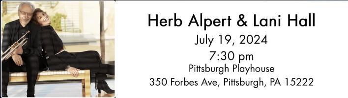 Herb Alpert & Lani Hall July 19, 2024 Pittsburgh Playhouse concert ad