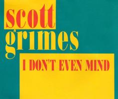 Scott Grimes: I Don't Even Mind US CD single