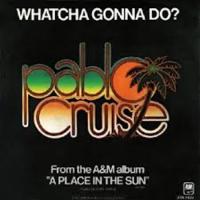 Pablo Cruise: Whatcha Gonna Do? US 7-inch