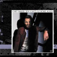Chet Baker: You Can't Go Home Again US CD album