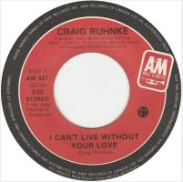 Craig Ruhnke: I Can't Live Without Your Love Canada 7-inch