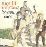 Mental As Anything: too Many Times Netherlands 7-inch