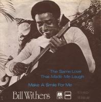 Bill Withers: The Same Love That Made Me Laugh Germany 7-inch