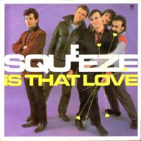 Squeeze: Is That Love Britain 7-inch