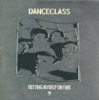 Danceclass: Setting Myself On Fire Britain 7-inch