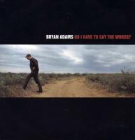 Bryan Adams: Do I Have to Say the Words Britain 7-inch