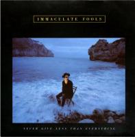 Immaculate Fools: Never Give Less Than Everything Britain 7-inch