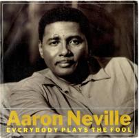 Aaron Neville: Everybody Plays the Fool Britain 7-inch