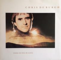 Chris DeBurgh: Where We Will Be Going Britain 7-inch