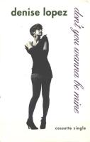 Denise Lopez: Don't You Wanna Be Mine US cassette single