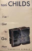 Toni Childs: I've Got to Go US cassette single