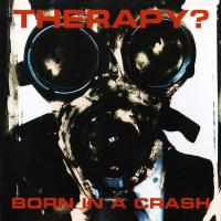 Therapy?: Born In a Crash Britain CD album