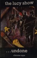 Lucy Show: ...Undone Britain cassette album