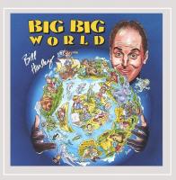 Bill Harley: Big, Big World US CD album