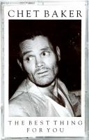 Chet Baker: The Best Thing for You US cassette