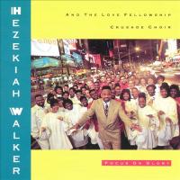 Hezekiah Walker and the Love Fellowship Crusade Choir: Focus On Glory US CD album