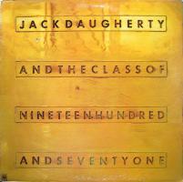 Jack Daugherty: Jack Daugherty and the Class Of Nineteen Hundred and Seventy One US vinyl album
