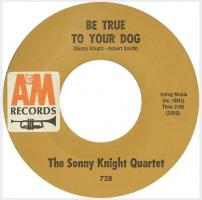 Sonny Knight Quartet: Be True to Your Dog US 7-inch