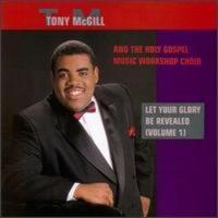 Tony McGill and the Holy Gospel Music Workshop Choir: Let Your Glory Be Revealed US CD album